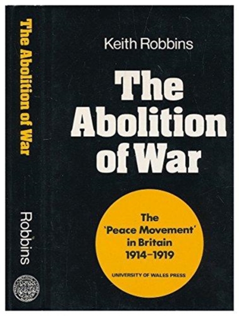 Abolition of War : "Peace Movement" in Britain, 1914-19, Hardback Book