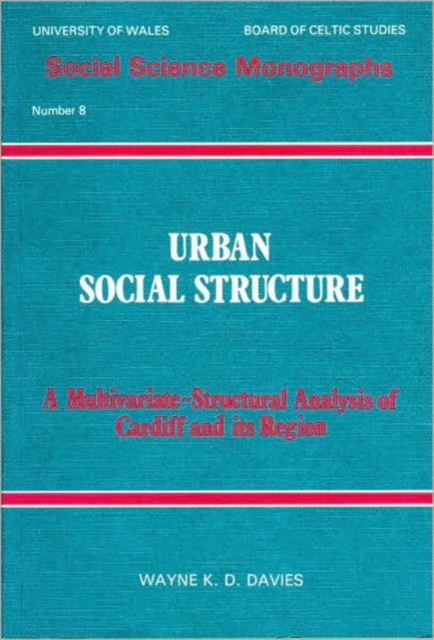 Urban Social Structure : Multivariate Structural Analysis of Cardiff and Its Regions, Paperback / softback Book