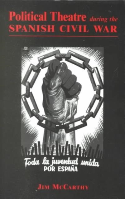Political Theatre During the Spanish Civil War, Hardback Book