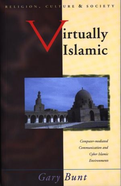 Virtually Islamic : Computer-mediated Communication and Cyber Islamic Environments, Paperback / softback Book