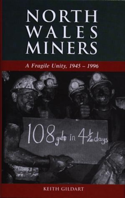 North Wales Miners : A Fragile Unity, 1945-1996, Hardback Book