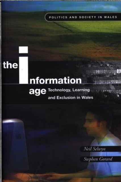 The Information Age : Technology, Learning and Exclusion in Wales, Paperback / softback Book