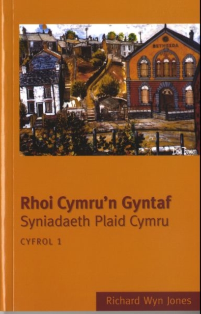 Rhoi Cymru'n Gyntaf: Cyfrol 1 : Syniadaeth Plaid Cymru, Paperback / softback Book
