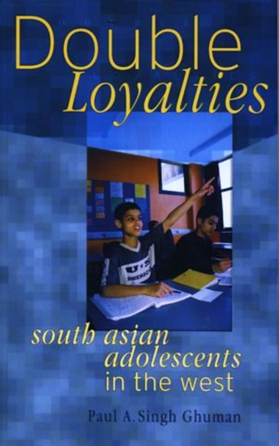 Double Loyalties : South Asian Adolescents in the West, Paperback / softback Book
