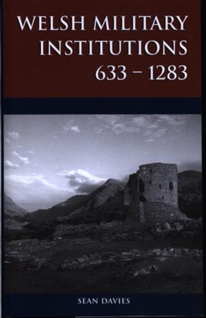 Welsh Military Institutions : c.633-1283, Hardback Book