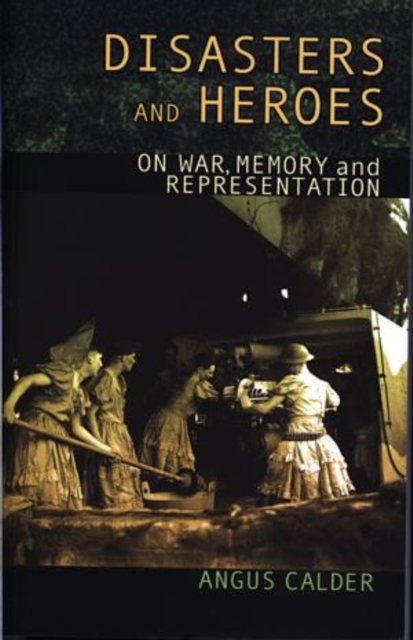 Disasters and Heroes : On War, Memory and Representation, Paperback / softback Book