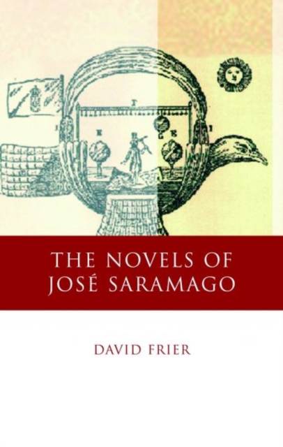 The Novels of Jose Saramago : Echoes from the Past, Pathways into the Future, Hardback Book