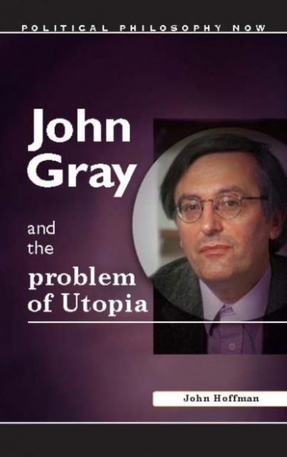 John Gray and the Problem of Utopia, Hardback Book
