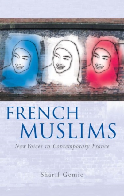 French Muslims : New Voices in Contemporary France, Hardback Book