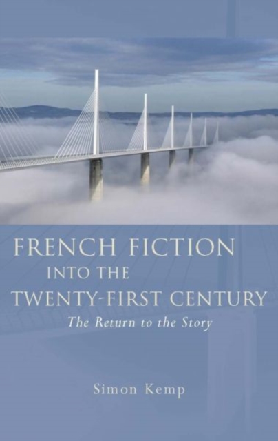 French Fiction into the Twenty-first Century : The Return to the Story, Hardback Book