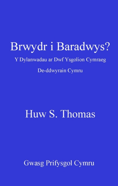 Brwydr i Baradwys? : Y Dylanwadau ar Dwf Ysgolion Cymraeg De-Ddwyrain Cymru, PDF eBook