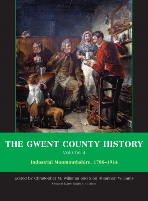 The Gwent County History, Volume 4 : Industrial Monmouthshire, 1780-1914, Hardback Book