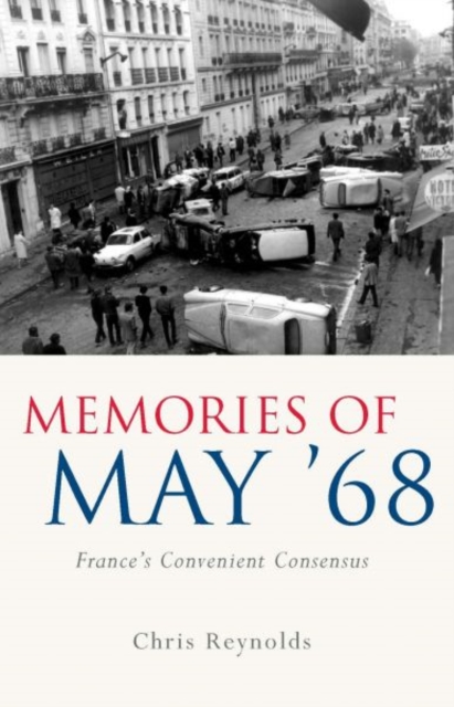 Memories of May '68 : France's Convenient Consensus, Hardback Book