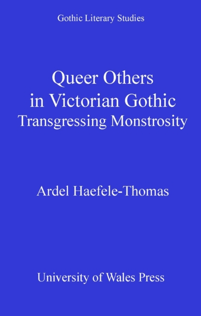 Queer Others in Victorian Gothic : Transgressing Monstrosity, PDF eBook