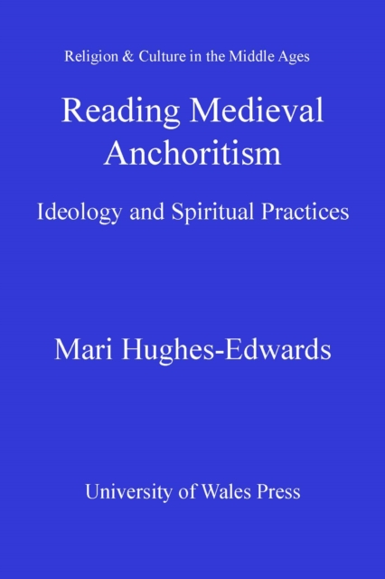 Reading Medieval Anchoritism : Ideology and Spiritual Practices, PDF eBook