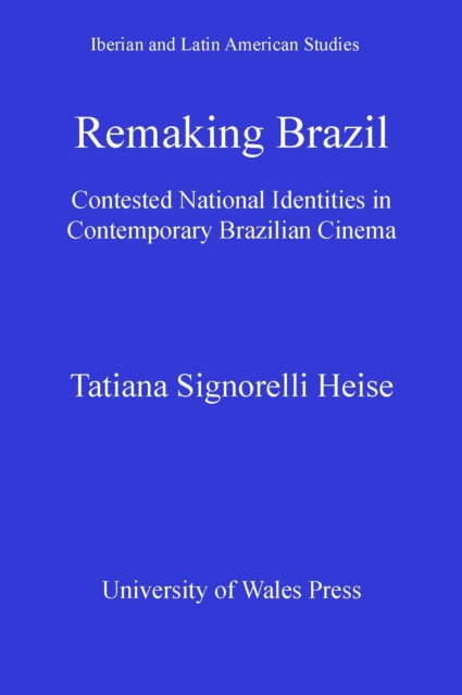 Remaking Brazil : Contested National Identities in Contemporary Brazilian Cinema, PDF eBook