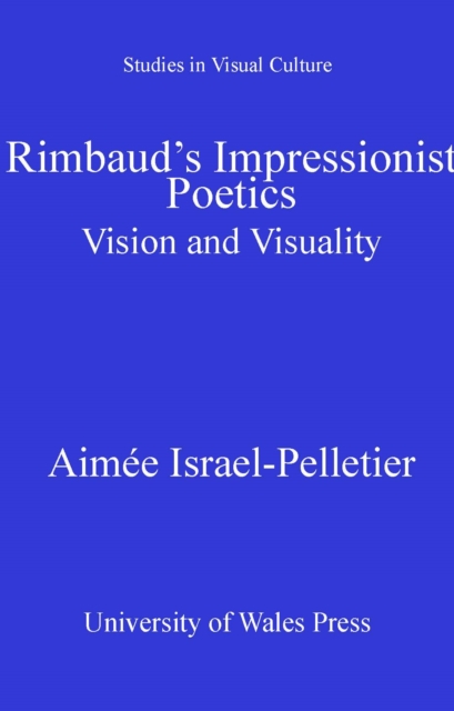 Rimbaud's Impressionist Poetics : Vision and Visuality, PDF eBook
