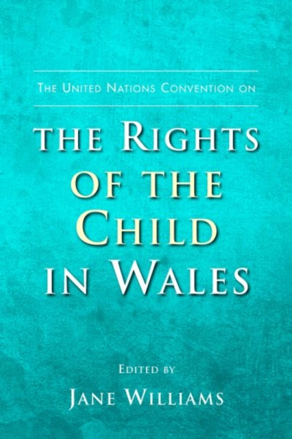 The United Nations Convention on the Rights of the Child in Wales, Paperback / softback Book