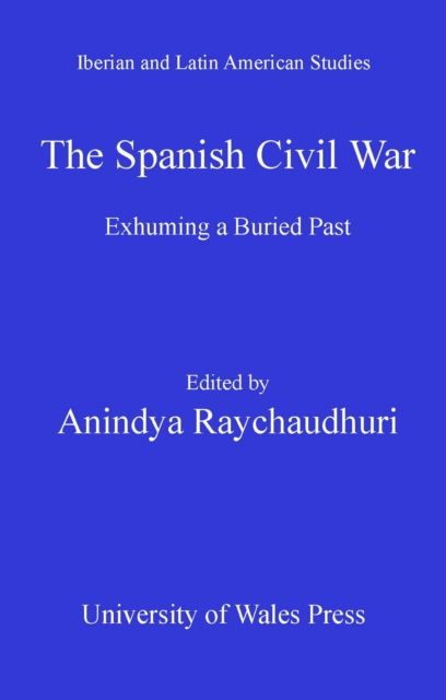 The Spanish Civil War : Exhuming a Buried Past, PDF eBook