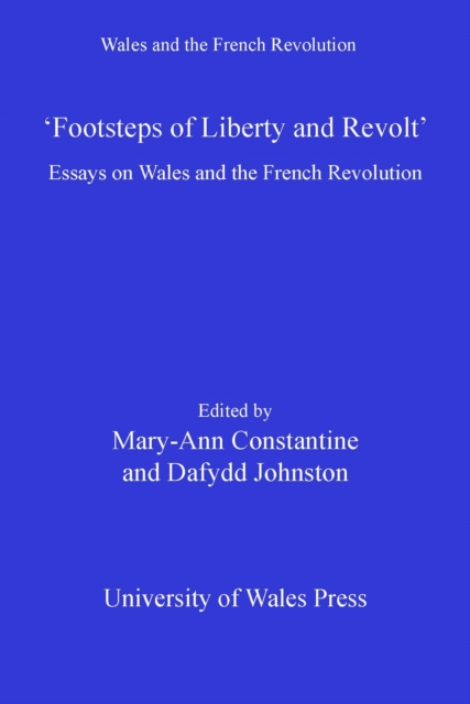 Footsteps of 'Liberty and Revolt' : Essays on Wales and the French Revolution, PDF eBook
