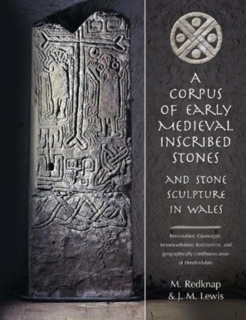 A Corpus of Early Medieval Inscribed Stones and Stone Sculpture in Wales, Book Book