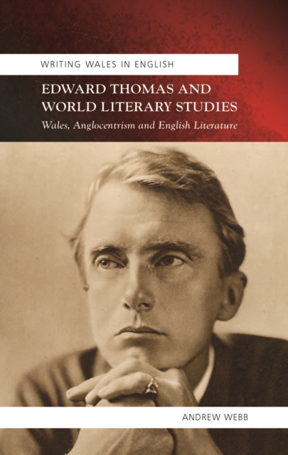 Edward Thomas and World Literary Studies : Wales, Anglocentricism and English Literature, PDF eBook