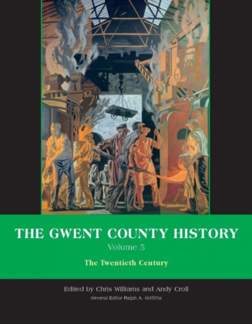 The Gwent County History, Volume 5 : The Twentieth Century, Hardback Book