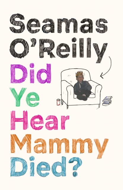 Did Ye Hear Mammy Died? :  hilarious, tender, absurd, delightful and charming  Nina Stibbe, EPUB eBook