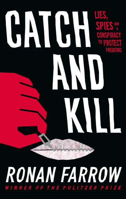 Catch and Kill : Lies, Spies and a Conspiracy to Protect Predators, EPUB eBook
