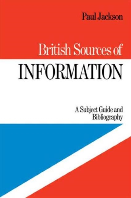 British Sources of Information : A Subject Guide and Bibliography, Hardback Book