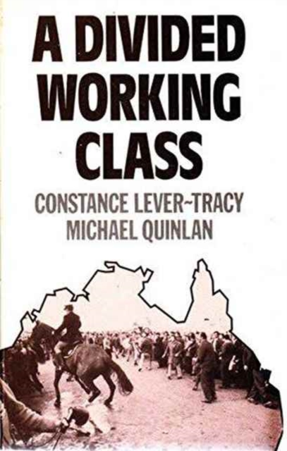 Divided Working Class : Ethnic Segmentation and Industrial Conflict in Australia, Paperback / softback Book