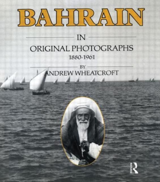 Bahrain in Original Photographs 1880-1961, Hardback Book