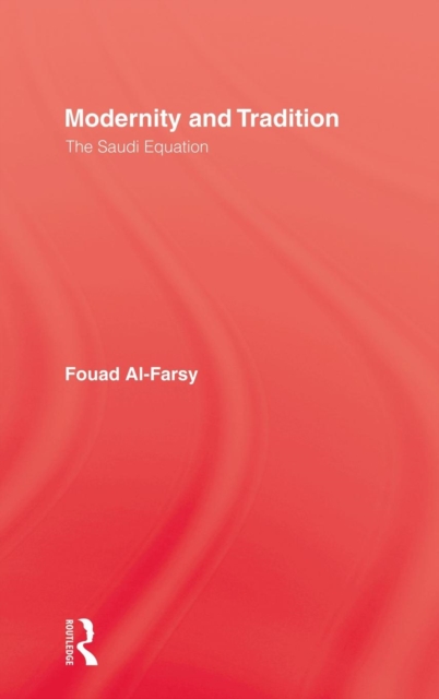 Modernity and Tradition : The Saudi Equation, Hardback Book