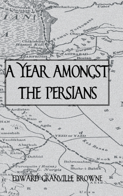 A Year Amongst The Persians, Hardback Book