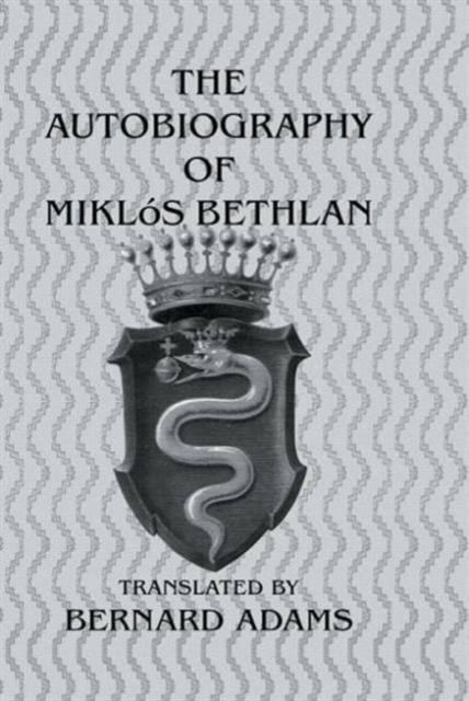 Autobiography Of Miklos Bethlen, Hardback Book