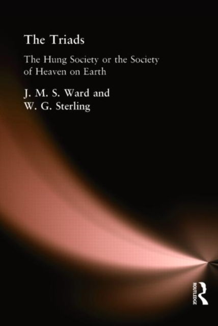 The Triads : The Hung Society or the Society of Heaven on Earth, Hardback Book