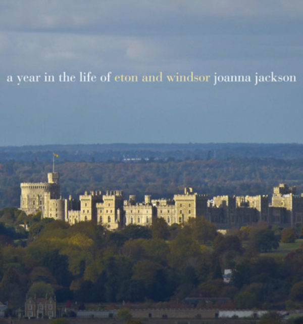 A Year in the Life of Windsor and Eton, Hardback Book