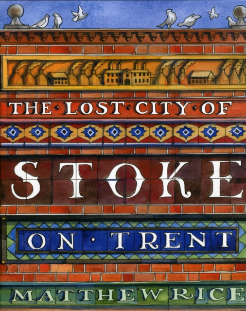 The The Lost City of Stoke-on-Trent, Hardback Book