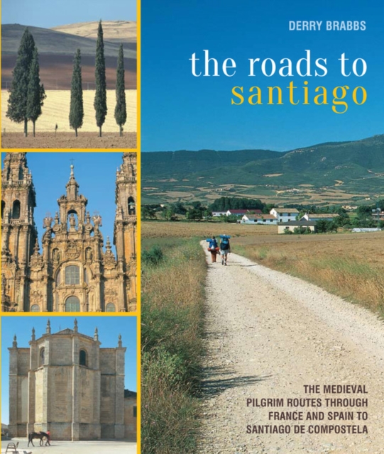 The Roads to Santiago : The Medieval Pilgrim Routes Through France And  Spain To Santiago De Compostela, Paperback Book