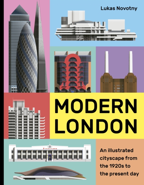 Modern London : An illustrated tour of London's cityscape from the 1920s to the present day, Hardback Book