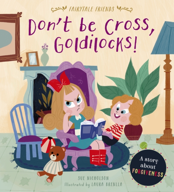 Don't Be Cross, Goldilocks! : A Story About Forgiveness, EPUB eBook