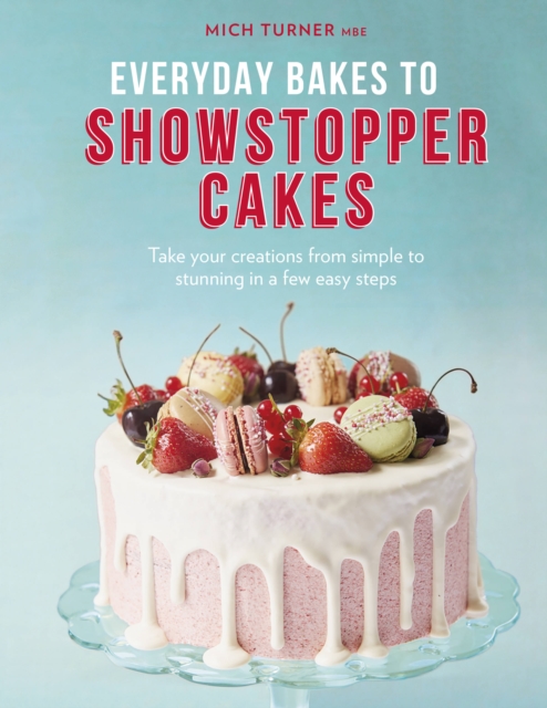 Everyday Bakes to Showstopper Cakes, Hardback Book