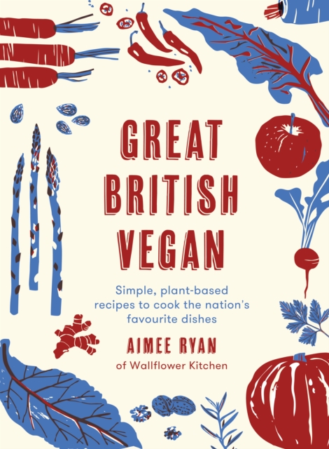 Great British Vegan : Simple, plant-based recipes to cook the nation's favourite dishes, EPUB eBook