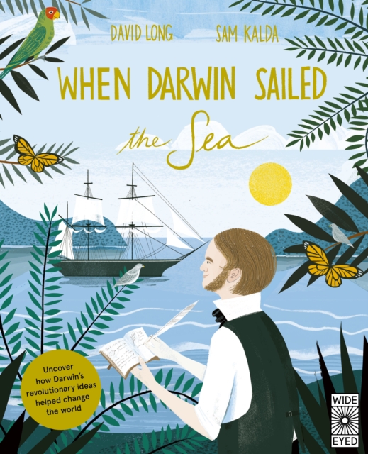 When Darwin Sailed the Sea : Uncover how Darwin's revolutionary ideas helped change the world, EPUB eBook