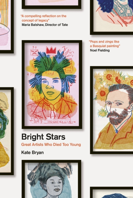 Bright Stars : Great Artists Who Died Too Young, Hardback Book