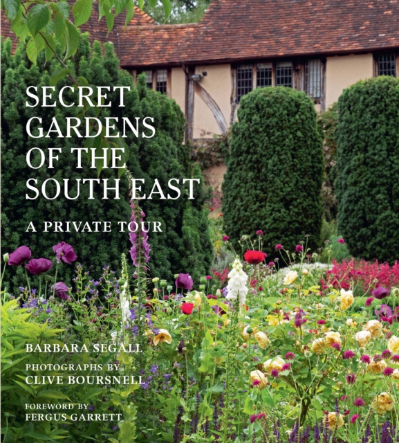 The Secret Gardens of the South East : A Private Tour, EPUB eBook