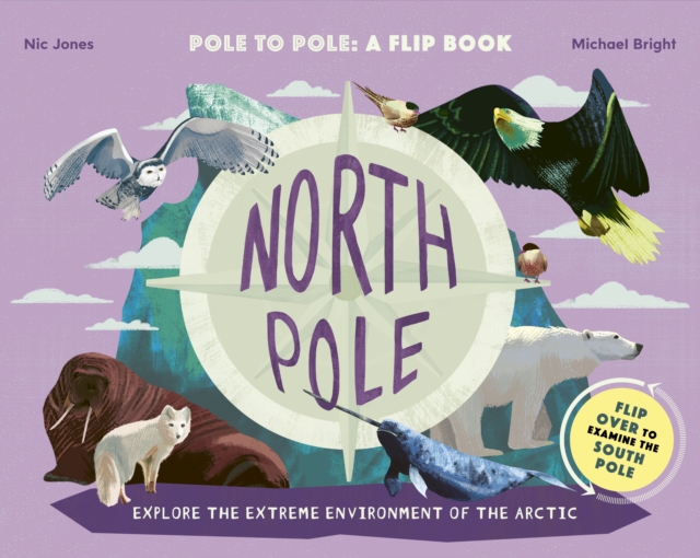 North Pole / South Pole : From Pole to Pole: a Flip Book, Hardback Book