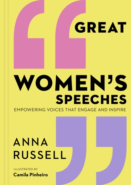 Great Women's Speeches : Empowering Voices that Engage and Inspire, Hardback Book