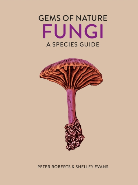 Fungi : A Species Guide Volume 2, Hardback Book