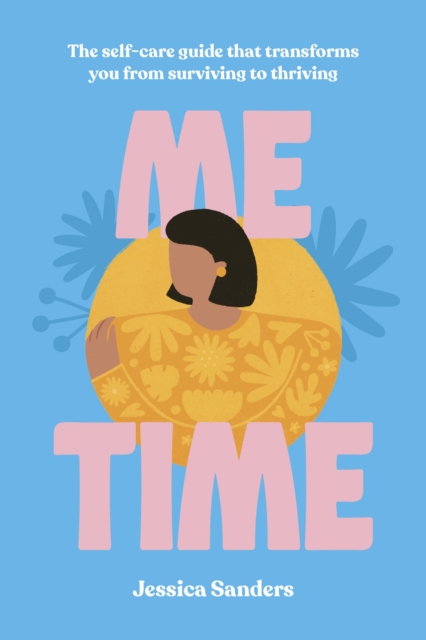 Me Time : The self-care guide that transforms you from surviving to thriving, Hardback Book